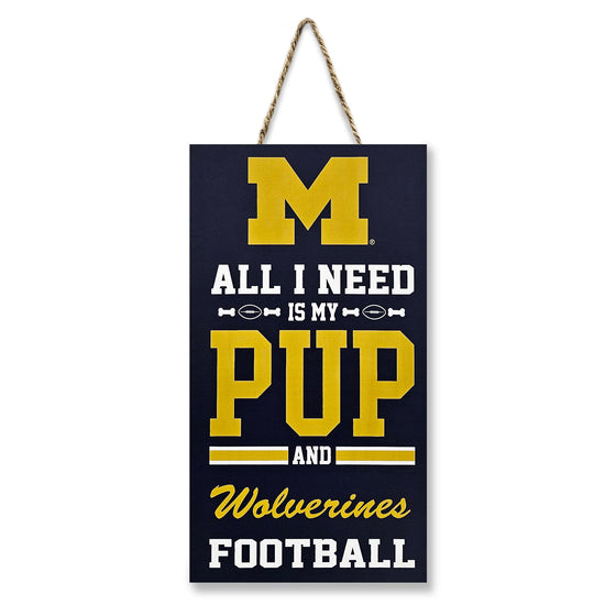 MICHIGAN "ALL I NEED IS MY PUP AND FOOTBALL" SIGN