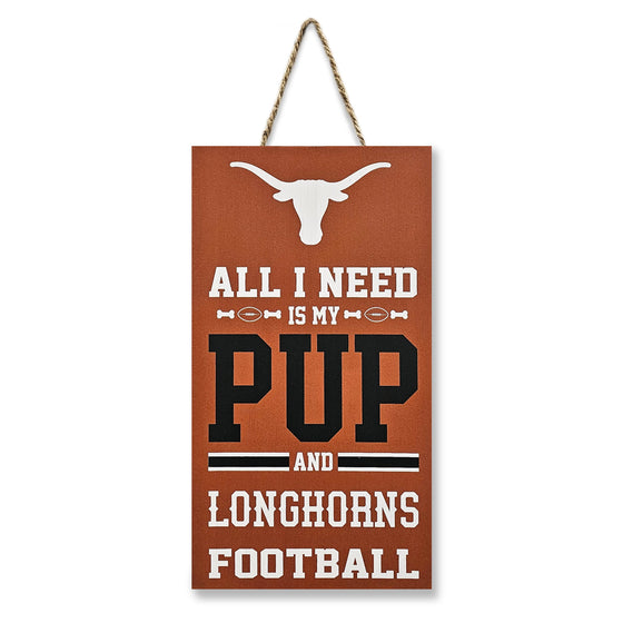 TEXAS "ALL I NEED IS MY PUP AND FOOTBALL" SIGN